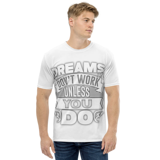 Dreams don't work unless you do Men's t-shirt