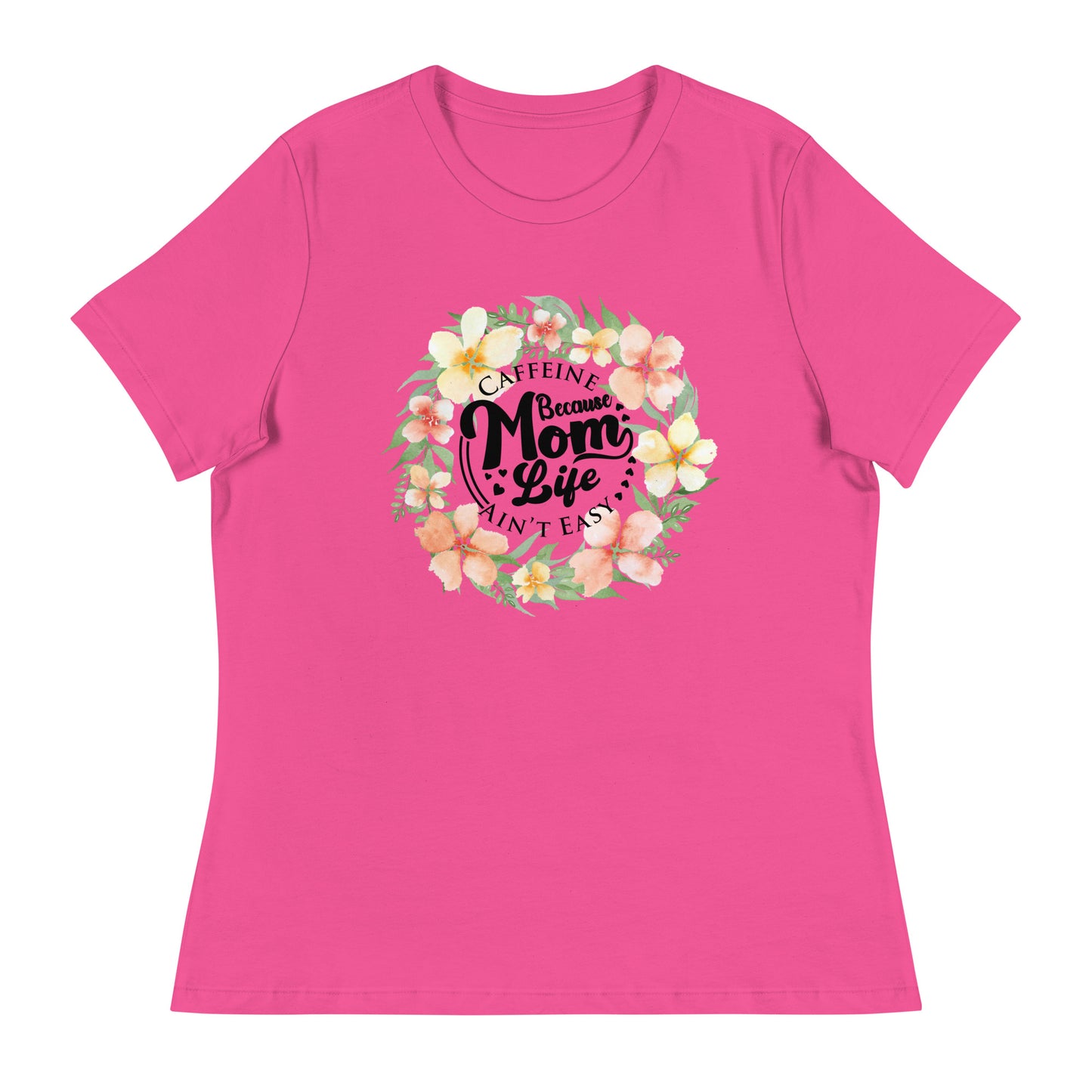 Caffein because mom life is not easyWomen's Relaxed T-Shirt